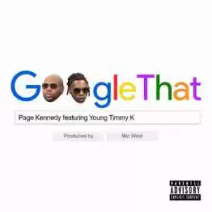 Page Kennedy - Google That Ft. Young Timmy K
